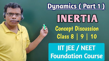 PHYSICS | Dynamics | Concept of Inertia | Foundation Course for Class 8, 9, 10.