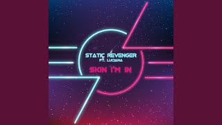 Miniatura de vídeo de "Static Revenger - Skin I'm In"