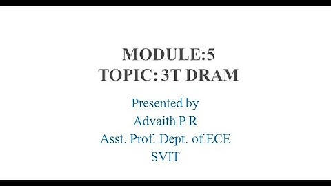 MODULE 5 3 Transistor DRAM