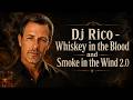 Dj Rico - Whiskey in the Blood and Smoke in the Wind 2.0