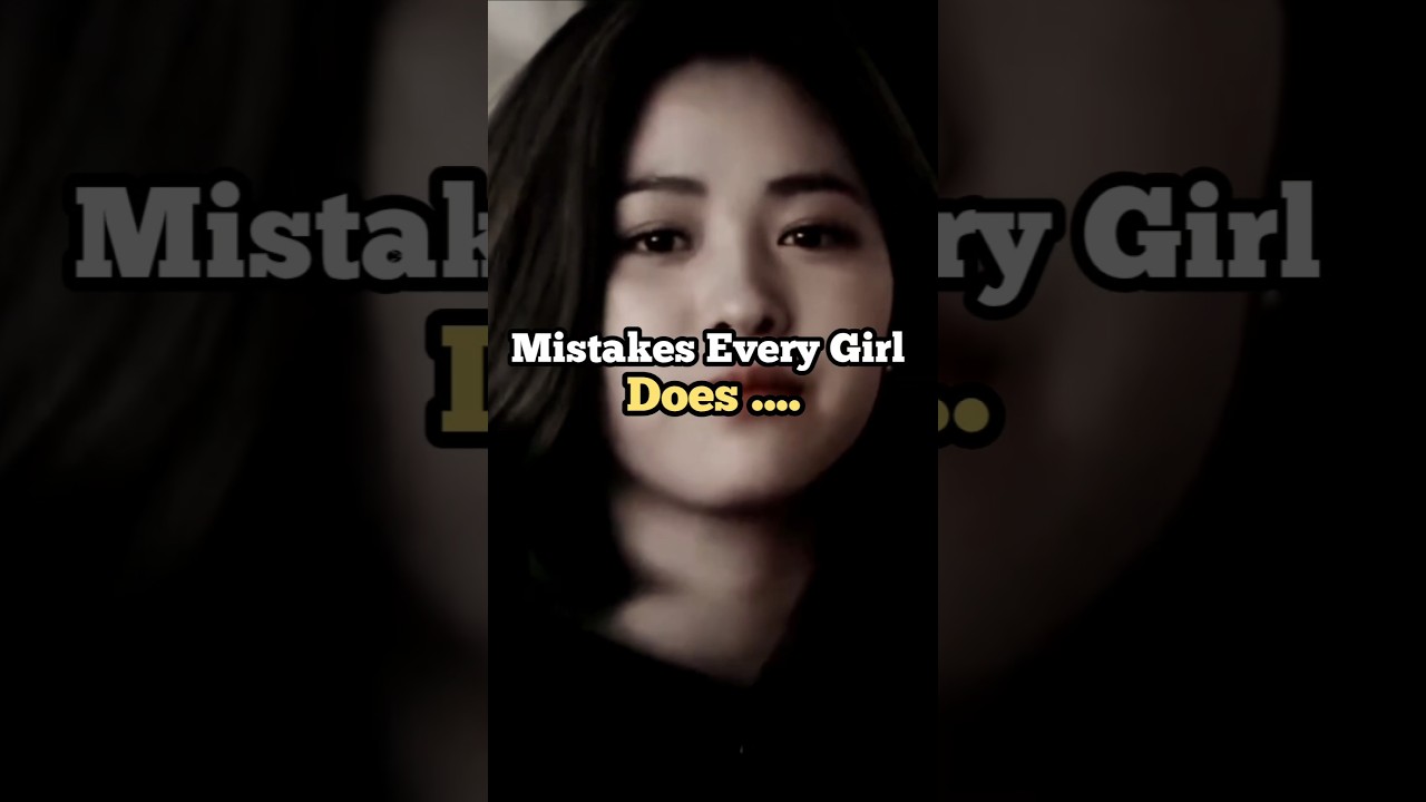 mistakes every girl does 🤔💯🔥#shortlife #inspiration #motivation #subscribe #share #shorts #yt#like