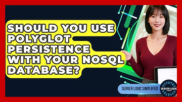 Should You Use Polyglot Persistence With Your NoSQL Database? - Server Logic Simplified