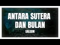 Saleem - Antara Sutera Dan Bulan (Lirik)