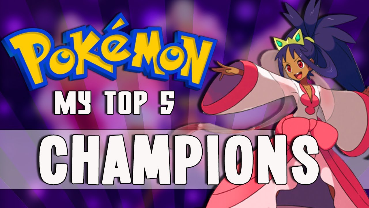 Pokémon Top 5 "The Top 5 Champions" YouTube