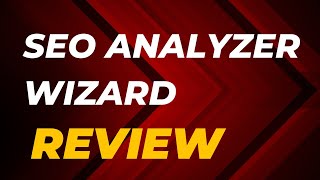 SEO ANALYZER WIZARD REVIEW- Boost Your Website Ranking in 2024.
