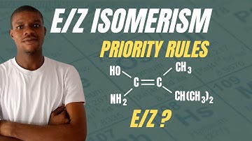 EZ ISOMERISM - Priority Rules [assigning e/z configuration of alkenes]