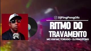 RITMO DO TRAVAMENTO - MC GW MC TORUGO - DJ PING PONG