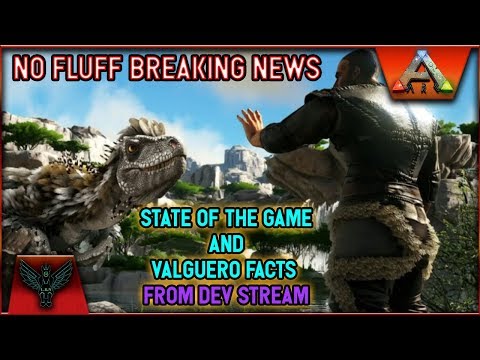 ARK NO FLUFF BREAKING NEWS: HIGHLIGHTS FROM DEV STREAM - STATE OF GAME AND VALGUERO FACTS