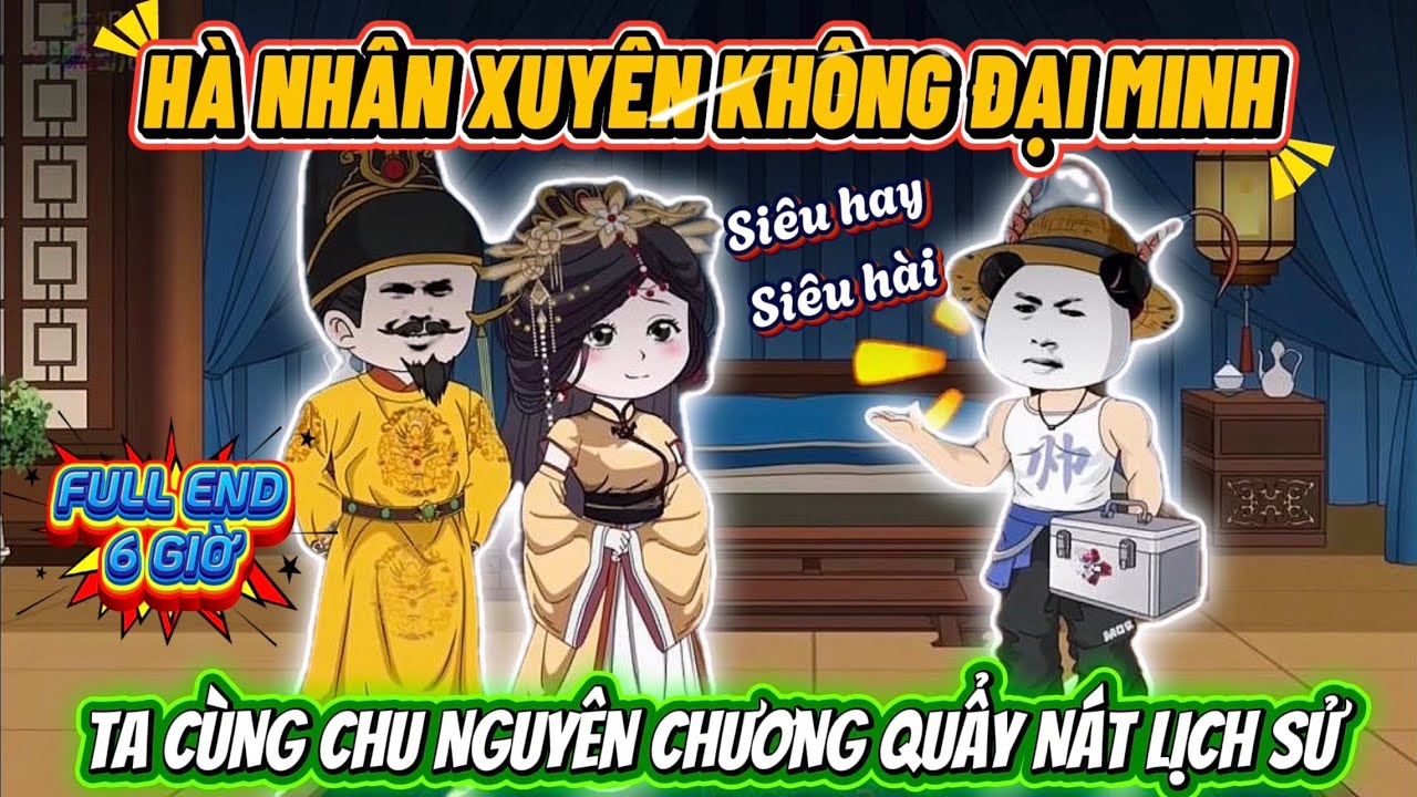 Hà Nhân Xuyên Không Đại Minh, Ta Cùng Chu Nguyên Chương Quẩy Nát Lịch Sử | Hà Nhân Sub