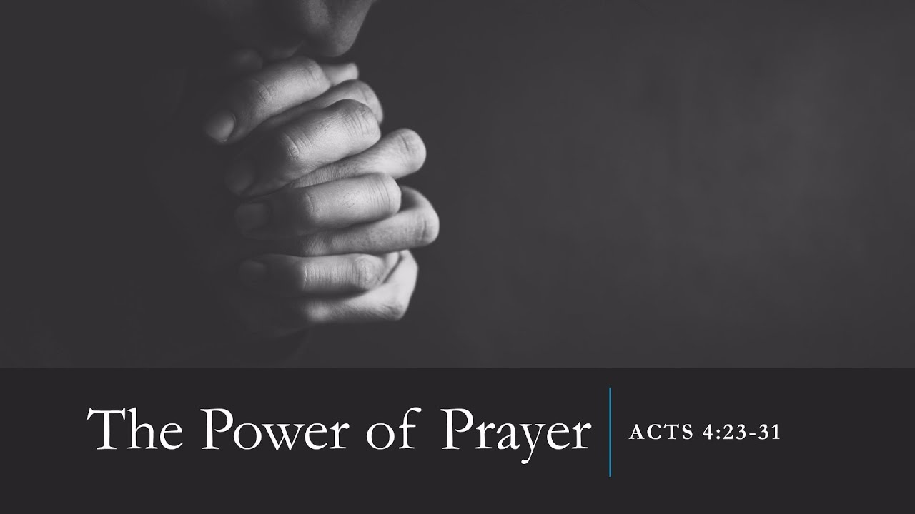 The Power Of Prayer Acts 4 23 31 YouTube the-power-of-prayer-acts-4-23-31-youtube
