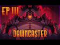 Dawncaster: Ep3