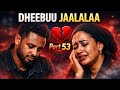 DIRAAMAA DHEEBUU JAALALAA Part 53ffaa Oromoo Drama Episode 53 2026 
