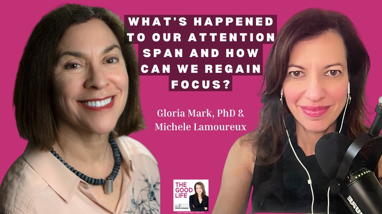 What’s Happened to Our Attention Span and How Can We Regain Focus? Gloria Mark, PhD: (rerun)