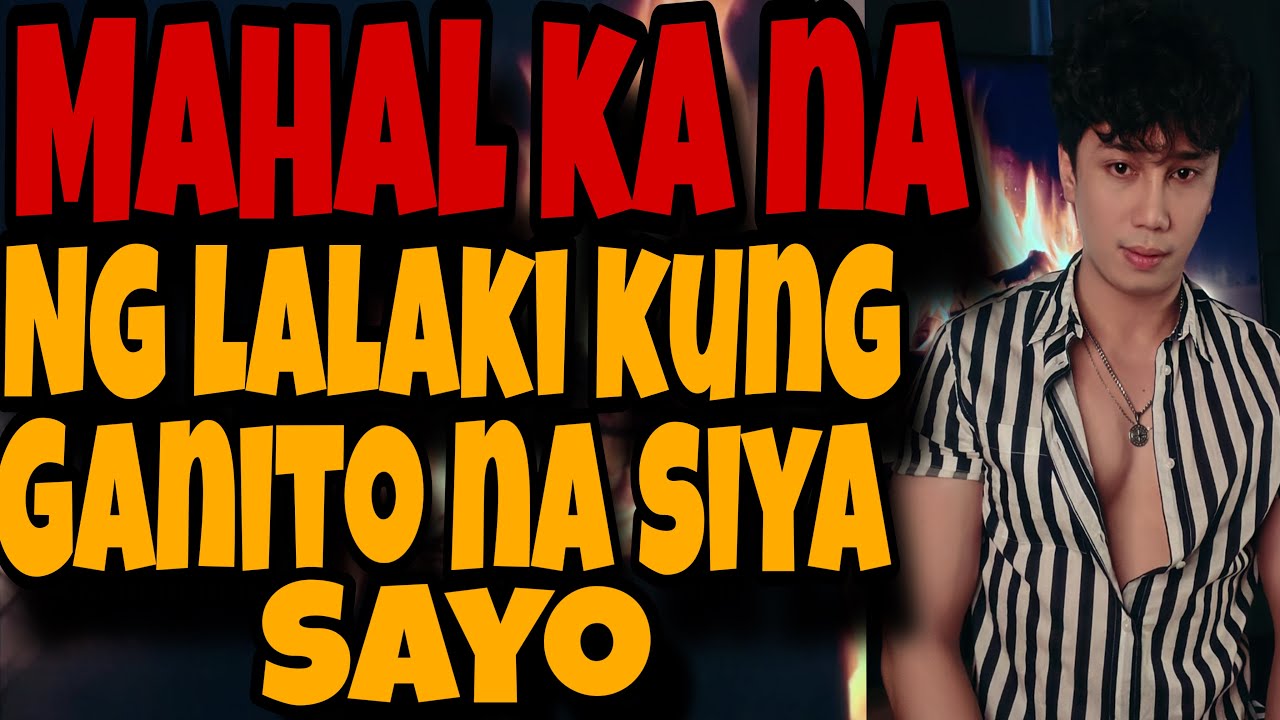 MAHAL KA NA NG LALAKI KUNG GANITO NA ANG GINAGAWA NIYA SAYO