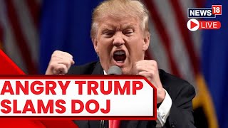 Donald Trump News LIVE | Trump Attacks Justice Department | Donald Trump Speech LIVE | U.S. News