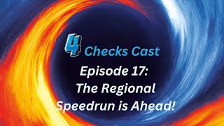 4 Checks Cast Episode 17: The Regional Speedrun is Ahead!