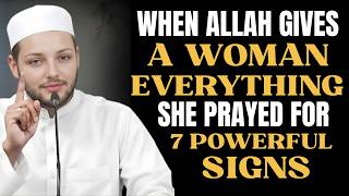 When ALLAH Is About To Give A Woman Everything She Prayed For | 7 Signs | Abdul Rehman