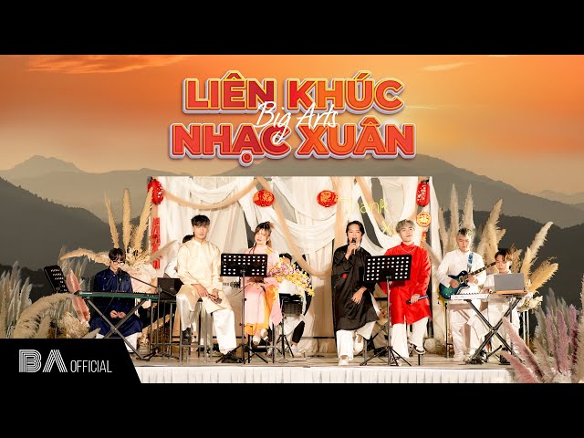 NHẠC XUÂN - NGHE LÀ THẤY TẾT | MASHUP NHẠC XUÂN - LIVE SESSION - BIG ARTS | CHÀO XUÂN GIÁP THÌN 2024 class=