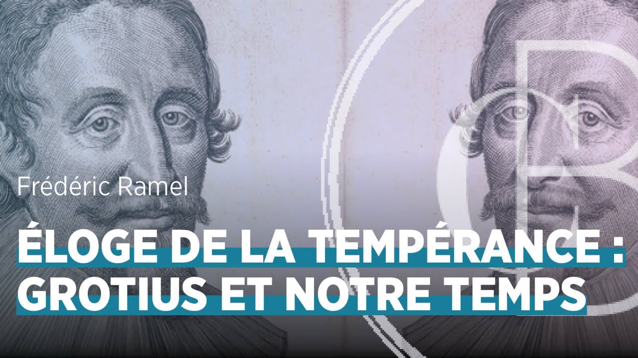 Éloge de la tempérance : Grotius et notre temps