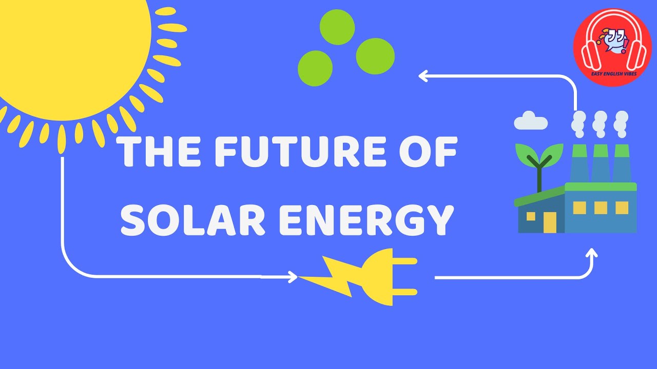 English Podcast | The Future of Solar Energy: Powering Tomorrow's World| Easy English Vibes