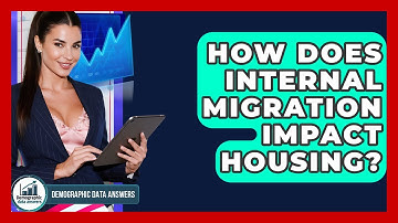 How Does Internal Migration Impact Housing? - Demographic Data Answers
