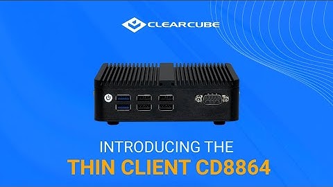 Introducing the Thin Client CD8864 by ClearCube Technology.