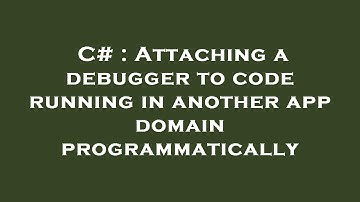 C# : Attaching a debugger to code running in another app domain programmatically