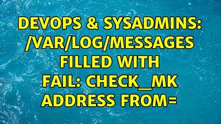 DevOps & SysAdmins: /var/log/messages filled with FAIL: check_mk address from= (2 Solutions!!) Wealth