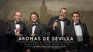 Miniatura de "Videoclip Oficial: "Aromas de Sevilla" | Pascual González y Cantores de Híspalis (HD)"