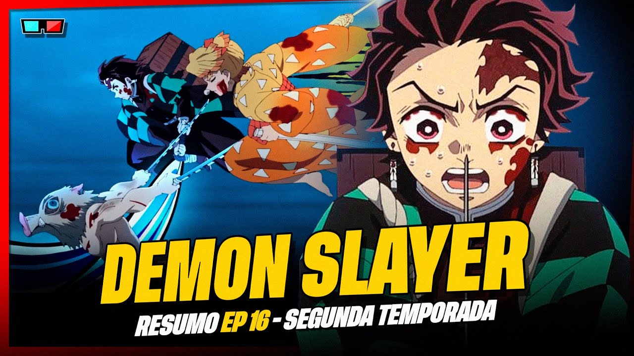 DEMON SLAYER: 2ª TEMPORADA EP 16 RESUMO, KIMETSU NO YAIBA SEGUNDA TEMPORADA  EP 16