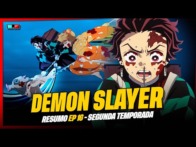 DEMON SLAYER: 2ª TEMPORADA EP 16 RESUMO, KIMETSU NO YAIBA SEGUNDA TEMPORADA  EP 16