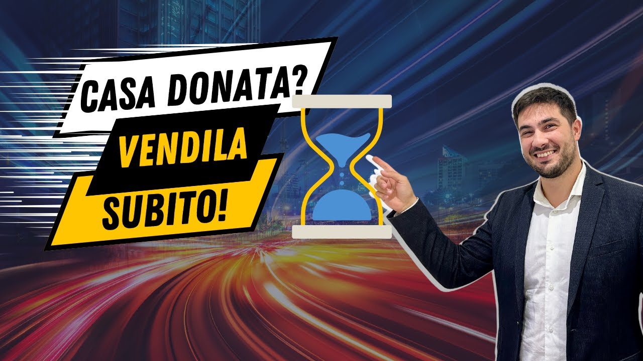 Vendere la Casa Donata: Tutto Quello che Devi Sapere