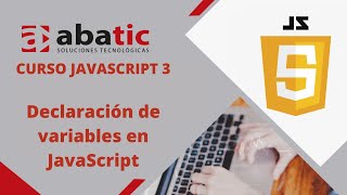 CURSO de JAVASCRIPT Clase 03: DECLARACIÓN VARIABLES - created by ABATIC