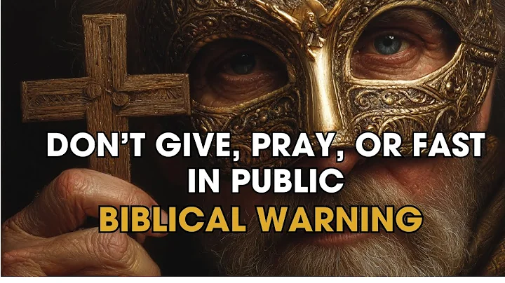 Don’t Give, Pray, or Fast in Public — Here’s the Biblical Warning | Biblical Wisdom