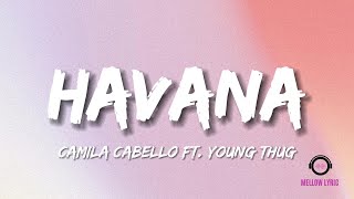 Camila Cabello - Havana  ft. Young Thug (Lyrics - MELLOW LYRIC)