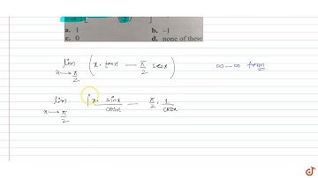 `lim_(x- gtpi/2)[xtanx-(pi/2)secx]` is equal to