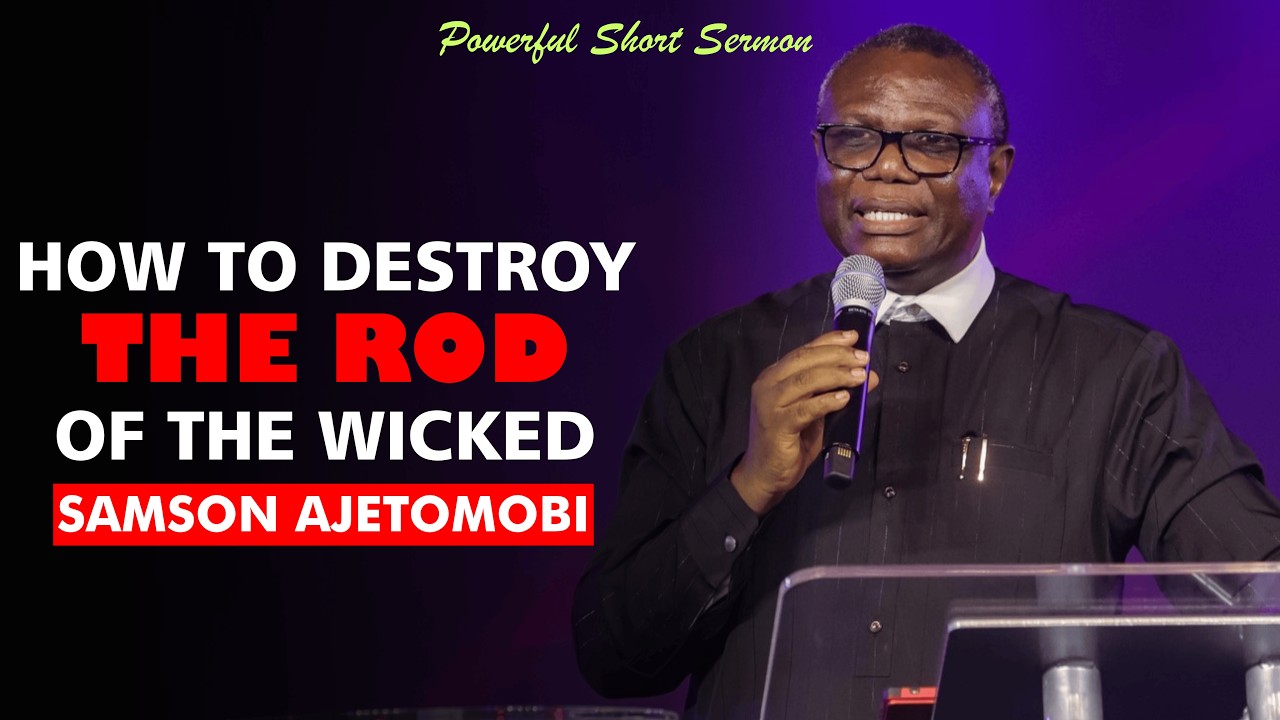 How to Destroy the Rod of the Wicked - Samson Ajetomobi