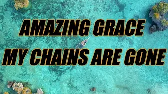 Amazing Grace My Chains Are Gone - acapella with lyrics Amazing Grace My Chains Are Gone - acapella with lyrics