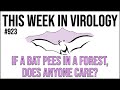 TWiV 923: If a bat pees in a forest, does anyone care?