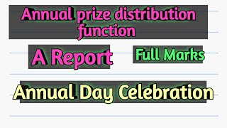 Annual prize distribution function report| Annual Day celebration report writing