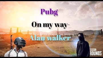 Alan walker- On My Way [ PUBG Mobile music video]