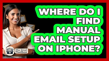 Where Do I Find Manual Email Setup On iPhone?