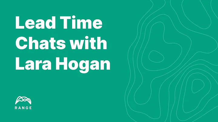 Lead Time Chats | Episode 6, Lara Hogan