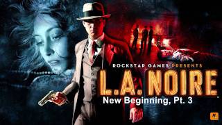 L.A. Noire - Music - New Beginning, Pt. 3