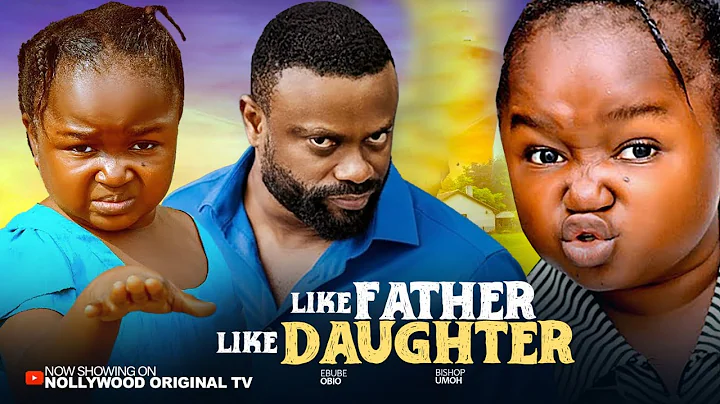 LIKE FATHER, LIKE DAUGHTER - EBUBE OBIO, BISHOP UMOH. Latest Nigerian Nollywood Movie 2025