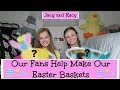 Our Fans Help Make Our Easter Baskets ~ Jacy and Kacy