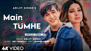 Main Jitna Tumhe Dekhu (LYRICS) Arijit Singh | Jeet Gannguli | Rashmi Virag | Jennifer Winget