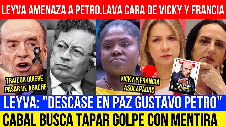 GR4VE AMEN4ZA DE LEYVA "DESCASE  EN PAZ PETRO".LAVADA DE CARA A FRANCIA Y VICKY.CABAL MIENTE AL PAIS