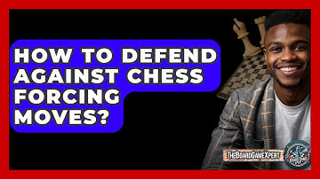 How To Defend Against Chess Forcing Moves? - The Board Game Xpert