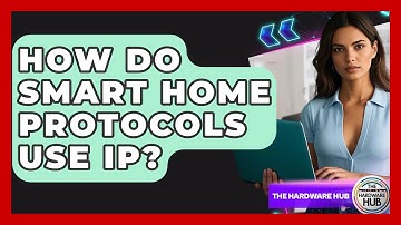 How Do Smart Home Protocols Use IP? - The Hardware Hub